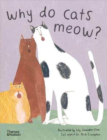 Why do cats meow? Curious Questions about Your Favourite Pet Nick Crumpton