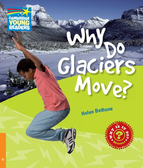 Why Do Glaciers Move? Helen Bethune