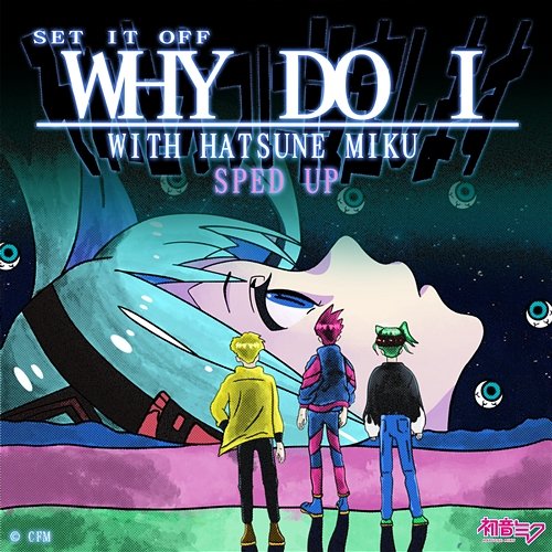 Why Do I Set It Off feat. Hatsune Miku