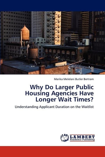 Why Do Larger Public Housing Agencies Have Longer Wait Times? Bertram Marika Melelani Butler