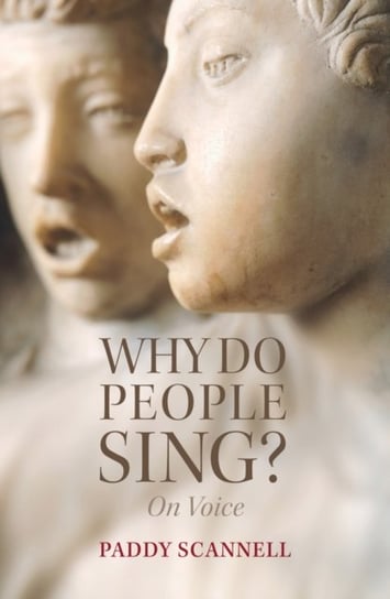 Why Do People Sing? On Voice Paddy Scannell
