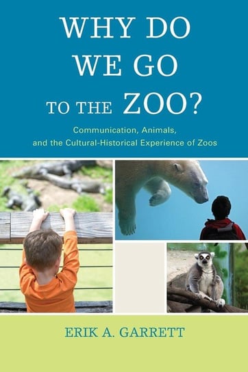Why Do We Go to the Zoo? Garrett Erik A.