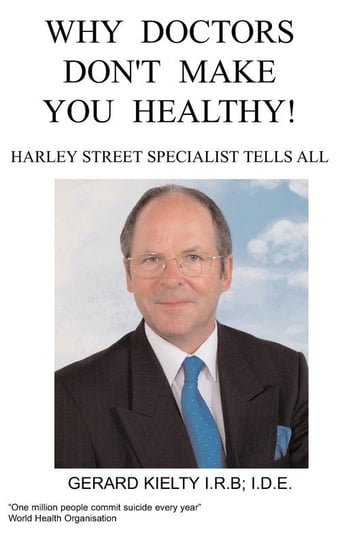 Why Doctors Don't make you Healthy Kielty G