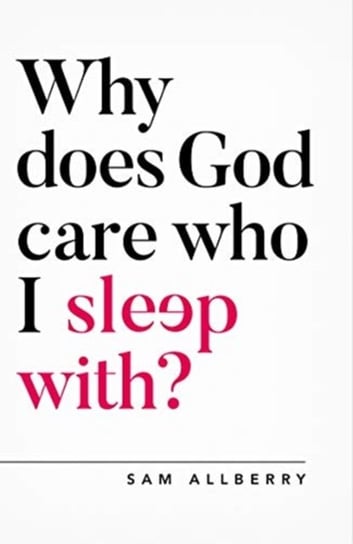 Why does God care who I sleep with? Sam Allberry