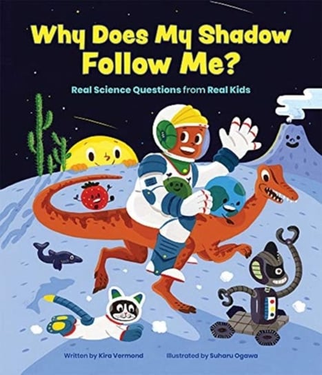 Why Does My Shadow Follow Me?: More Science Questions from Real Kids Kira Vermond