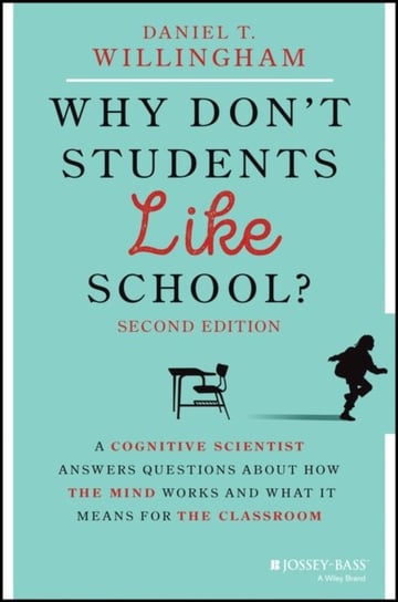 Why Don't Students Like School?: A Cognitive Scientist Answers Questions About How the Mind Works and What It Means for the Classroom Opracowanie zbiorowe