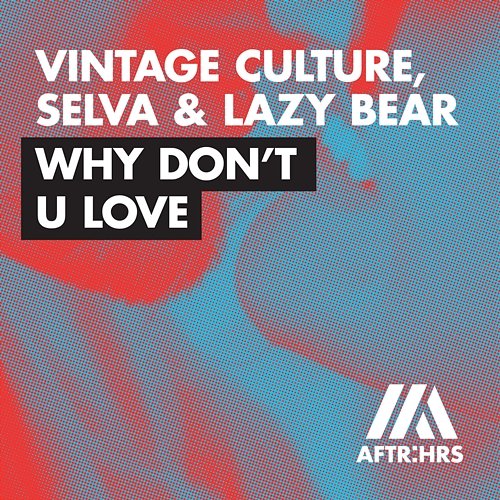 Why Don't U Love Vintage Culture, Selva, & Lazy Bear