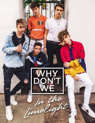 Why Don't We: In the Limelight Opracowanie zbiorowe
