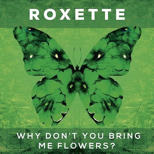 Why Don't You Bring Me Flowers? Roxette