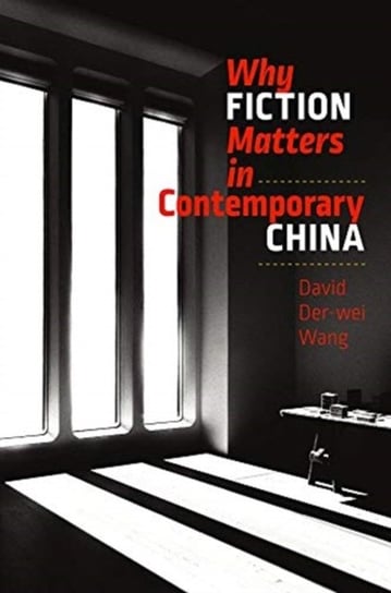 Why Fiction Matters in Contemporary China David Der-wei Wang