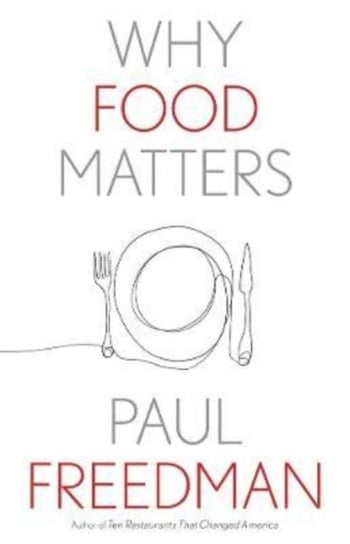 Why Food Matters Paul Freedman