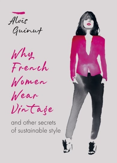 Why French Women Wear Vintage and other secrets of sustainable style Alois Guinut