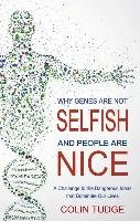 Why Genes Are Not Selfish and People Are Nice Tudge Colin