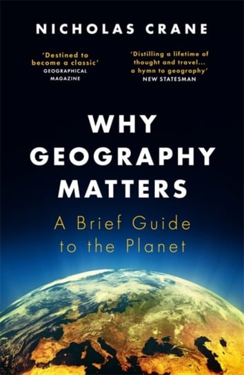 Why Geography Matters: A Brief Guide to the Planet Crane Nicholas