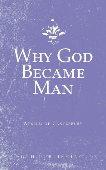 Why God Became Man of Canterbury Anselm