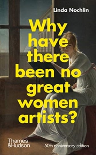 Why Have There Been No Great Women Artists? Linda Nochlin