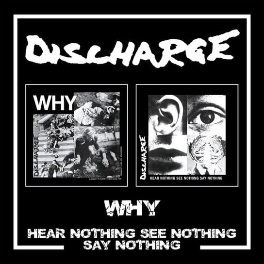 Why/Hear Nothing See Nothing Say Nothing Discharge