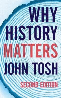 Why History Matters Tosh John