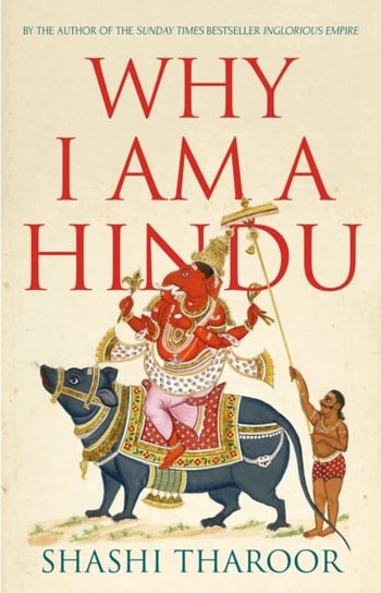 Why I Am a Hindu: Why I Am a Hindu Tharoor Shashi