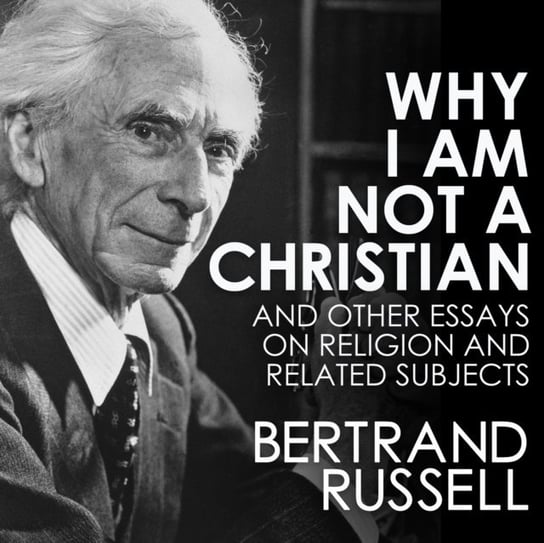 Why I Am Not a Christian Russell Bertrand, Marshall Qarie