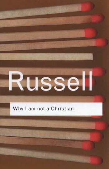 Why I am Not a Christian Bertrand Russell