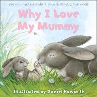 Why I Love My Mummy Howarth Daniel