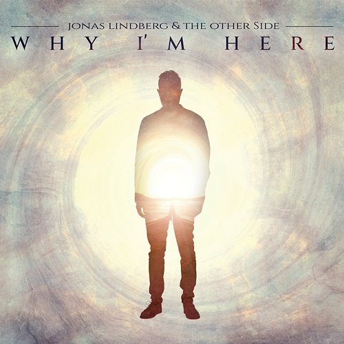 Why I'm Here Jonas Lindberg & The Other Side