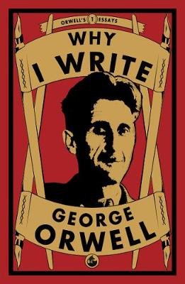 Why I Write Orwell George