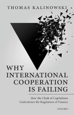 Why International Cooperation is Failing: How the Clash of Capitalisms Undermines the Regulation of Finance Opracowanie zbiorowe