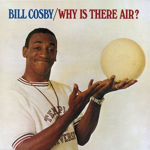 Why Is There Air? Bill Cosby