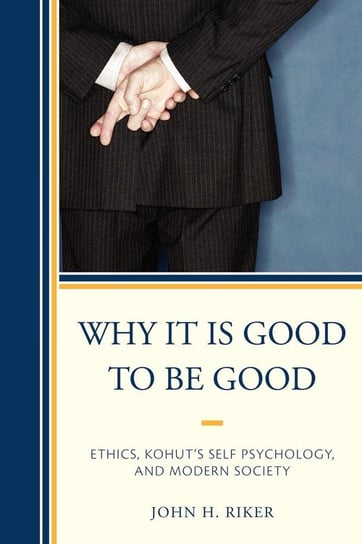 Why It Is Good to Be Good Riker John Hanwell