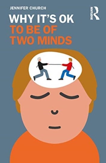 Why Its OK to Be of Two Minds Jennifer Church