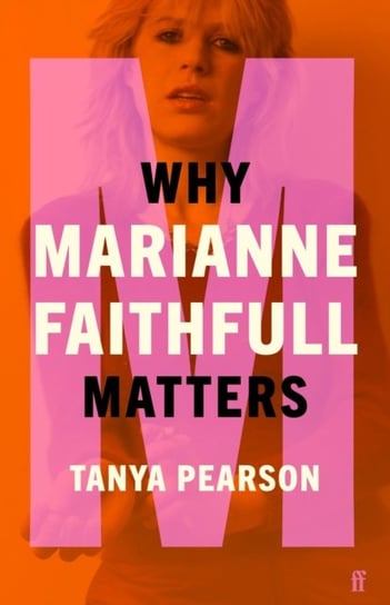 Why Marianne Faithfull Matters Tanya Pearson