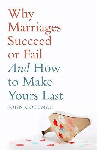 Why Marriages Succeed or Fail Gottman John Ph.D. M.