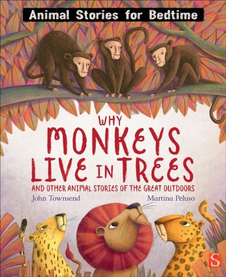 Why Monkeys Live In Trees and Other Animal Stories of the Great Outdoors Townsend John