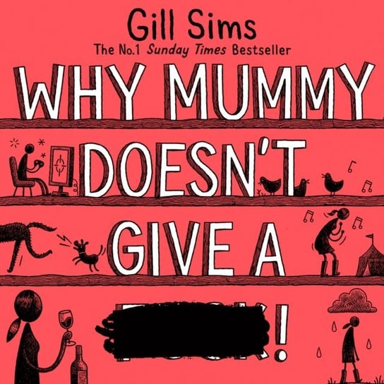 Why Mummy Doesn't Give a ****! Sims Gill