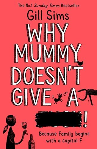 Why Mummy Doesnt Give a ****! Sims Gill