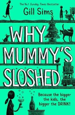Why Mummy's Sloshed: The Bigger the Kids, the Bigger the Drink Sims Gill