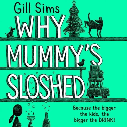 Why Mummy's Sloshed: The Bigger the Kids, the Bigger the Drink Sims Gill