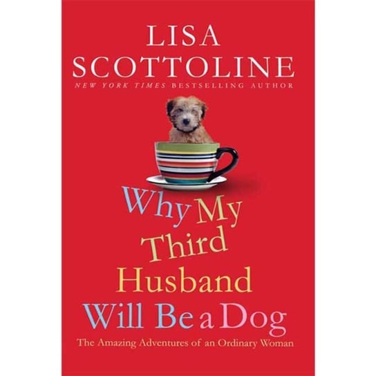 Why My Third Husband Will Be a Dog Scottoline Lisa