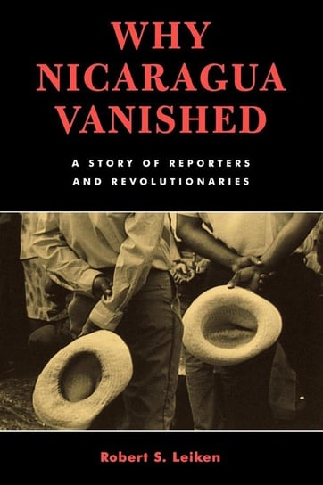 Why Nicaragua Vanished Leiken Robert S.