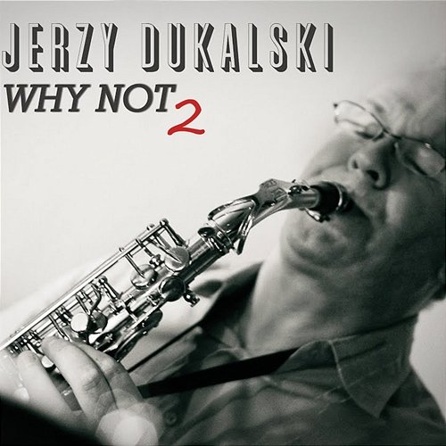 Why Not 2 Jerzy Dukalski