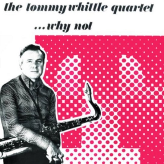 ...Why Not The Tommy Whittle Quartet