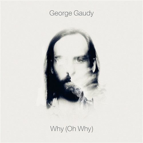 Why (Oh Why) George Gaudy