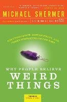 Why People Believe Weird Things: Pseudoscience, Superstition, and Other Confusions of Our Time Shermer Michael, Gould Stephen Jay