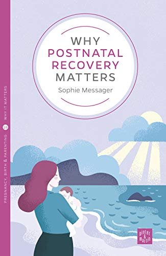 Why Postnatal Recovery Matters Sophie Messager