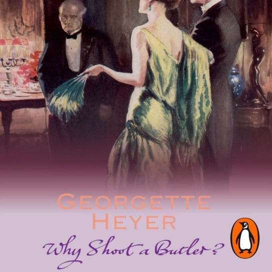Why Shoot a Butler? Heyer Georgette