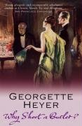 Why Shoot a Butler? Heyer Georgette