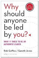 Why Should Anyone Be Led by You? With a New Preface by the Authors Goffee Rob, Jones Gareth