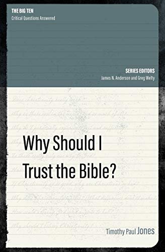 Why Should I Trust the Bible? Timothy Paul Jones
